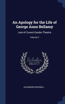 portada An Apology for the Life of George Anne Bellamy: Late of Covent-Garden Theatre; Volume 2 (en Inglés)