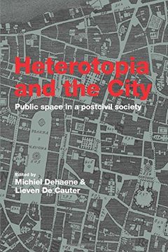 portada Heterotopia and the City: Public Space in a Postcivil Society