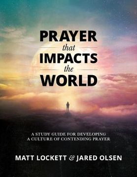 portada Prayer that Impacts the World: A Study Guide for Developing a Culture of Contending Prayer