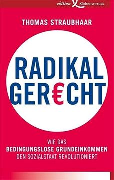 portada Radikal Gerecht: Wie das Bedingungslose Grundeinkommen den Sozialstaat Revolutioniert (en Alemán)
