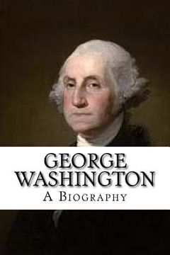 portada George Washington: A Biography (en Inglés)