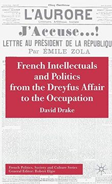 portada French Intellectuals and Politics From the Dreyfus Affair to the Occupation (en Inglés)