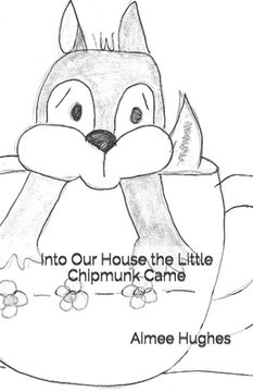 portada Into Our House the Little Chipmunk Came (en Inglés)