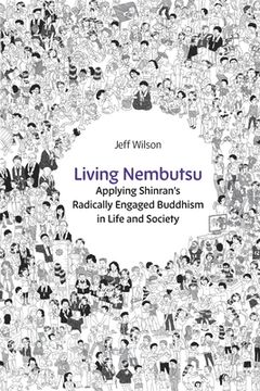 portada Living Nembutsu: Applying Shinran's Radically Engaged Buddhism in Life and Society (en Inglés)