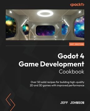 portada Godot 4 Game Development Cookbook: Over 50 solid recipes for building high-quality 2D and 3D games with improved performance (en Inglés)