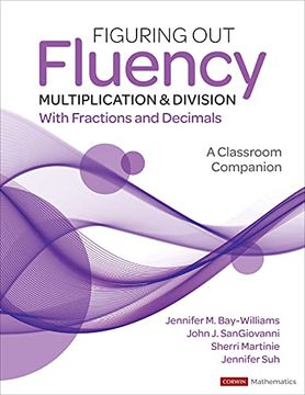 portada Figuring out Fluency - Multiplication and Division With Fractions and Decimals: A Classroom Companion (Corwin Mathematics Series) (in English)