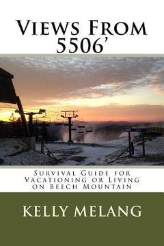 portada Views From 5506: Survival Guide for Vacationing or Living on Beech Mountain (in English)