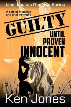portada Guilty Until Proven Innocent: The Story Of A Man Falsely Accused (in English)