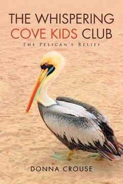 portada The Whispering Cove Kids Club: The Pelican's Relief (en Inglés)