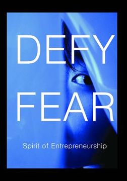 portada Defy Fear: Spirit of Entrepreneurship (en Inglés)