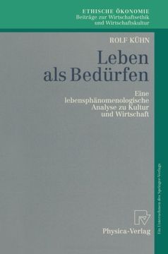 portada Leben als Bedürfen: Eine lebensphänomenologische Analyse zu Kultur und Wirtschaft (Ethische Ökonomie. Beiträge zur Wirtschaftsethik und Wirtschaftskultur) (German Edition)