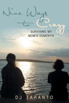 portada Nine Ways to Crazy: Surviving My Mom's Dementia (in English)