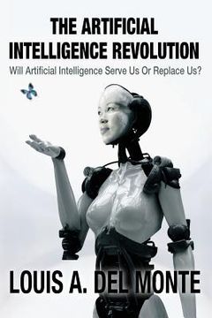 portada The Artificial Intelligence Revolution: Will Artificial Intelligence Serve Us Or Replace Us? (en Inglés)