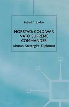 portada Norstad: Cold-War Supreme Commander: Airman, Strategist, Diplomat (en Inglés)
