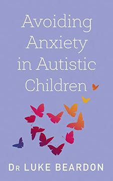 portada Avoiding Anxiety in Autistic Children: A Guide for Autistic Wellbeing (en Inglés)