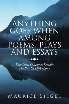 portada Anything Goes When Among Poems, Plays and Essays: Emotional Outcomes Remain the Best of Life's Games