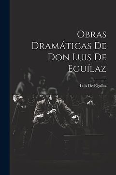portada Obras Dramáticas de don Luis de Eguílaz