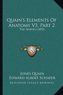 portada quain's elements of anatomy v3, part 2: the nerves (1895) (en Inglés)