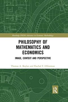 portada Philosophy of Mathematics and Economics: Image, Context and Perspective (Routledge Inem Advances in Economic Methodology) (en Inglés)