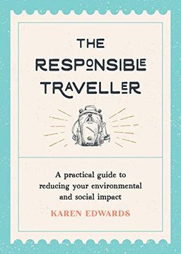 portada The Responsible Traveller: A Practical Guide to Reducing Your Environmental and Social Impact (en Inglés)