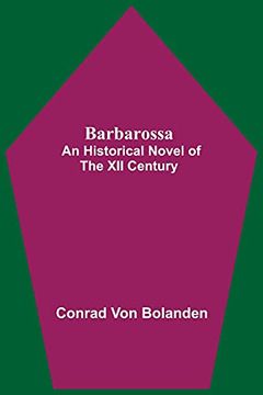 portada Barbarossa; An Historical Novel of the xii Century (en Inglés)