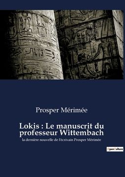 portada Lokis: Le manuscrit du professeur Wittembach: la dernière nouvelle de l'écrivain Prosper Mérimée (en Francés)