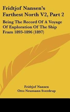 portada fridtjof nansen's farthest north v2, part 2: being the record of a voyage of exploration of the ship fram 1893-1896 (1897) (en Inglés)