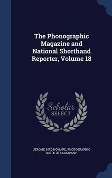 portada The Phonographic Magazine and National Shorthand Reporter, Volume 18