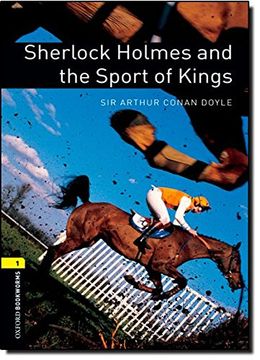portada Oxford Bookworms Library: Sherlock Holmes and the Sport of Kings: Level 1: 400-Word Vocabulary (Oxford Bookworms Library, Stage 1) (en Inglés)