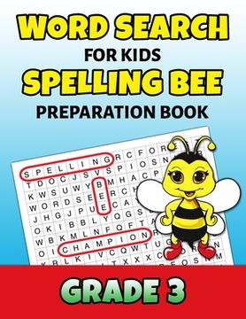 portada Word Search For Kids Spelling Bee Preparation Book Grade 3: 3rd Grade Spelling Workbook Ages 7 - 9 Fun Puzzle Book Teacher Student Class Homeschool (en Inglés)