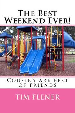 portada The Best Weekend Ever!: Cousins are best of friends (en Inglés)