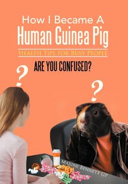 portada how i became a human guinea pig: health tips for busy people (in English)