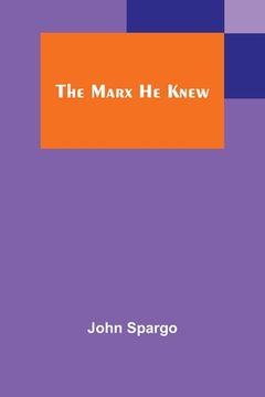 portada The Marx He Knew (en Inglés)