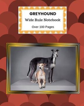 portada Greyhound: Wide Rule Notebook. Over 100 Pages (en Inglés)