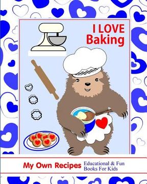 portada I Love Baking: My Own Recipes Educational & Fun Books for Kids