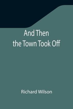 portada And Then the Town Took Off (in English)
