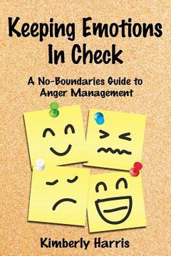 portada Keeping Emotions In Check: A No-Boundaries Guide to Anger Management (en Inglés)