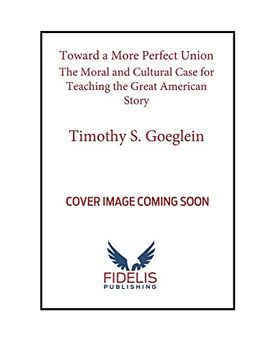 portada Toward a More Perfect Union: The Moral and Cultural Case for Teaching the Great American Story 