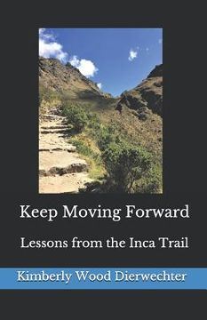 portada Keep Moving Forward: Lessons from the Inca Trail (in English)