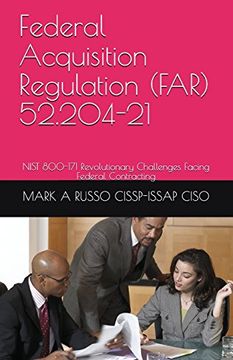portada Federal Acquisition Regulation (Far) 52. 204-21: Nist 800-171 Revolutionary Challenges Facing Federal Contracting (en Inglés)