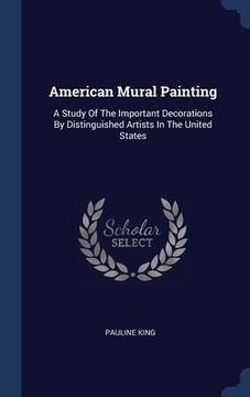 portada American Mural Painting: A Study Of The Important Decorations By Distinguished Artists In The United States