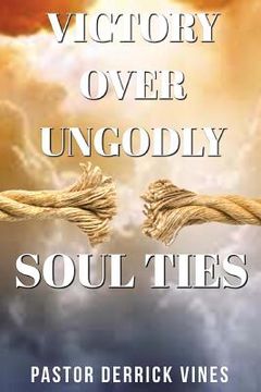 portada Victory Over Ungodly Soul Ties (en Inglés)