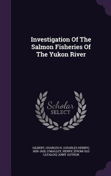 portada Investigation Of The Salmon Fisheries Of The Yukon River