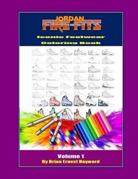 portada Jordan Fire Fits Iconic Footwear Coloring Book Volume 1: Custom Colorway Design Book (en Inglés)