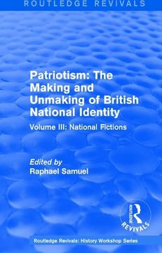 portada Routledge Revivals: Patriotism: The Making and Unmaking of British National Identity (1989): Volume III: National Fictions