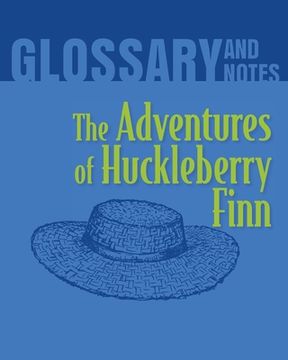 portada The Adventures of Huckleberry Finn Glossary and Notes: The Adventures of Huckleberry Finn (en Inglés)