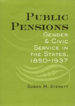 portada public pensions: gender and civic service in the states, 1850-1937 (en Inglés)