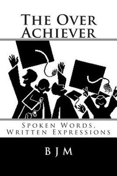 portada The Over Achiever: Spoken Words, Written Expressions (en Inglés)