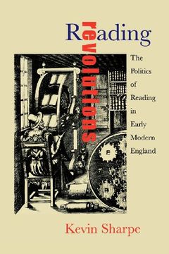portada Reading Revolutions: The Politics of Reading in Early Modern England (en Inglés)