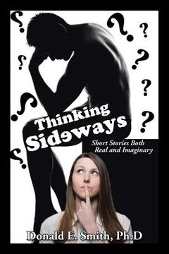 portada Thinking Sideways: Short Stories Both Real and Imaginary (en Inglés)